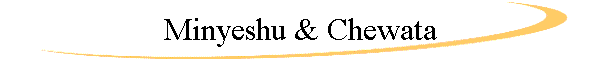 Minyeshu & Chewata